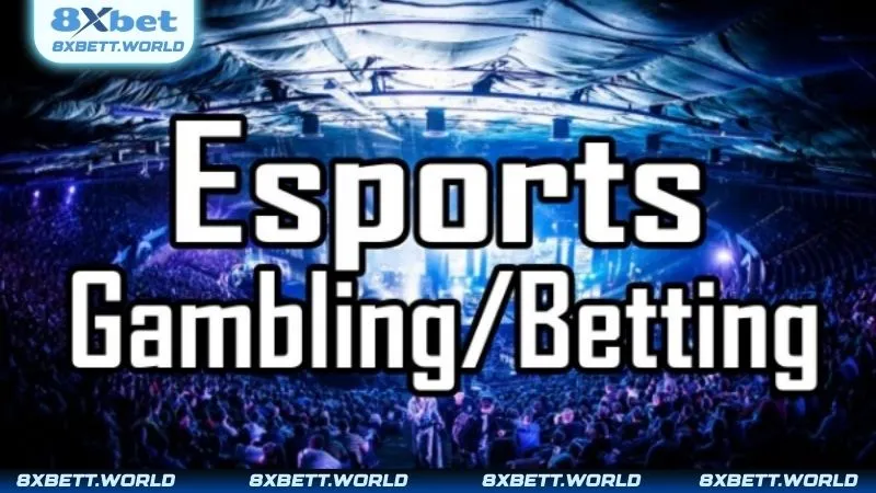 Đôi nét tổng quan về Esports 8XBET
